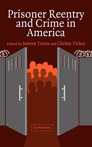 Prisoner Reentry and Crime in America - Travis, Jeremy (Editor)/ Visher, Christy (Editor)