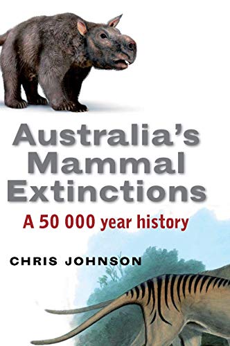 Australia's Mammal Extinctions: A 50,000-Year History (9780521849180) by Johnson, Chris