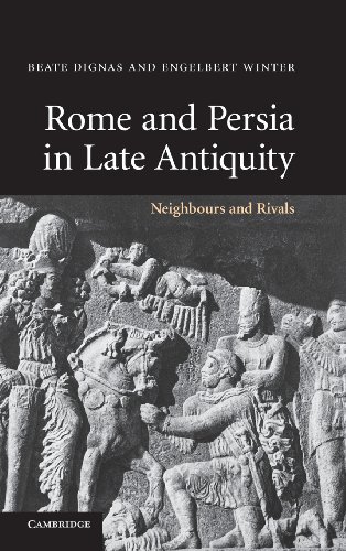 9780521849258: Rome and Persia in Late Antiquity Hardback: Neighbours and Rivals