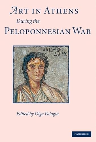 Art in Athens during the Peloponnesian War - Olga Palagia ed.