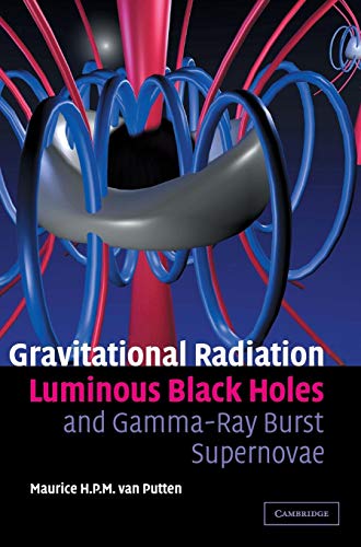 Stock image for Gravitational Radiation, Luminous Black Holes and Gamma-Ray Burst Supernovae for sale by HALCYON BOOKS