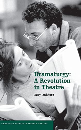 9780521849630: Dramaturgy: A Revolution in Theatre (Cambridge Studies in Modern Theatre)