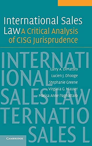 International Sales Law: A Critical Analysis of CISG Jurisprudence (9780521849807) by DiMatteo, Larry A.; Dhooge, Lucien; Greene, Stephanie; Maurer, Virginia; Pagnattaro, Marisa