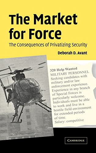9780521850261: The Market for Force: The Consequences of Privatizing Security