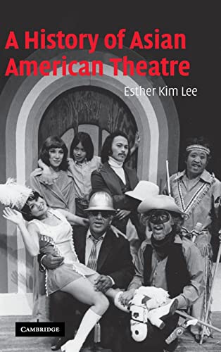 Imagen de archivo de A History of Asian American Theatre (Cambridge Studies in American Theatre and Drama, Series Number 26) a la venta por Magus Books Seattle