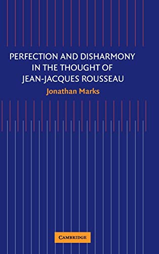PERFECTION AND DISHARMONY IN THE THOUGHT OF JEAN-JACQUES ROUSSEAU.