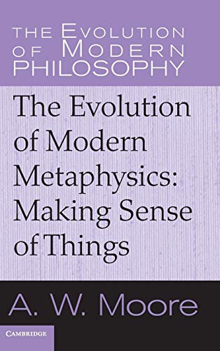 9780521851114: The Evolution of Modern Metaphysics Hardback: Making Sense of Things (The Evolution of Modern Philosophy)