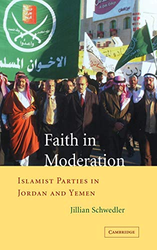 9780521851138: Faith in Moderation: Islamist Parties in Jordan and Yemen