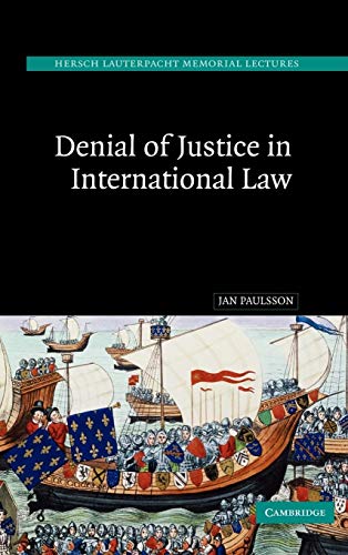 9780521851183: Denial of Justice in International Law (Hersch Lauterpacht Memorial Lectures, Series Number 17)