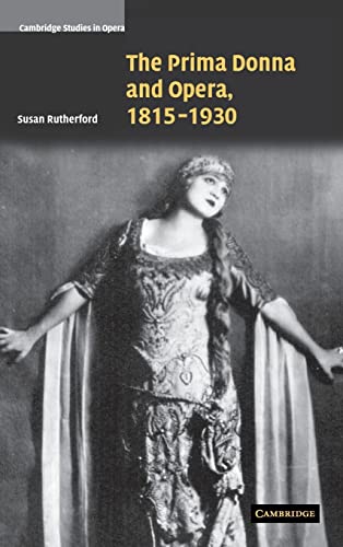 Beispielbild fr The Prima Donna and Opera, 1815?1930 (Cambridge Studies in Opera) zum Verkauf von Bahamut Media