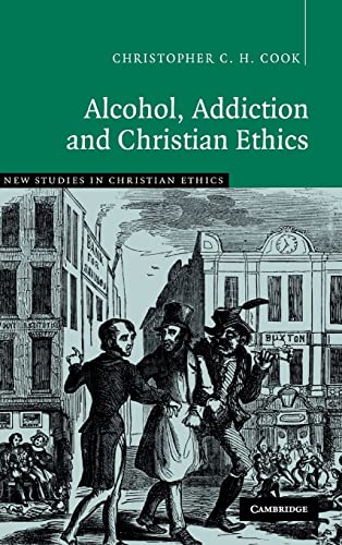 Beispielbild fr Alcohol, Addiction and Christian Ethics: 27 (New Studies in Christian Ethics, Series Number 27) zum Verkauf von AwesomeBooks
