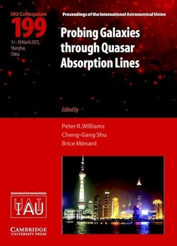 Stock image for Probing Galaxies Through Quasar Absorption Lines [Proceedings of the International Astronomical Union, 14-18 March 2005, Shanghai, China] for sale by Second Story Books, ABAA