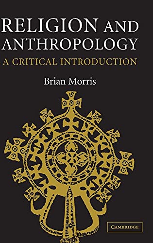 Religion and Anthropology: A Critical Introduction (9780521852418) by Morris, Brian