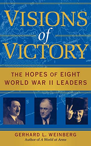 Beispielbild fr Visions of Victory: The Hopes of Eight World War II Leaders zum Verkauf von Wonder Book