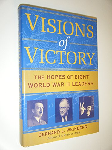 Stock image for Visions of Victory: The Hopes of Eight World War II Leaders for sale by Goodwill of Colorado