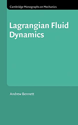 Lagrangian Fluid Dynamics (Cambridge Monographs on Mechanics) (9780521853101) by Bennett, Andrew