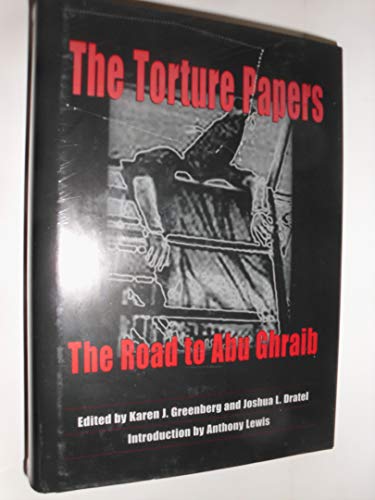 The torture papers the roas to Abu Ghraib