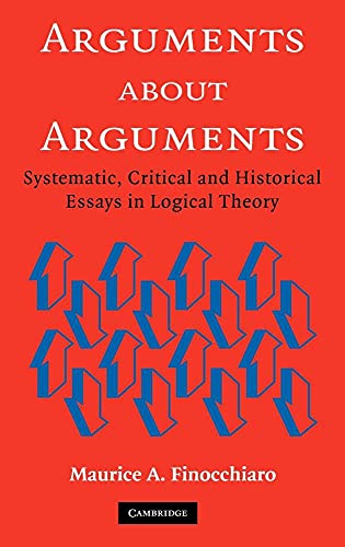 Beispielbild fr Arguments about Arguments: Systematic, Critical, and Historical Essays In Logical Theory zum Verkauf von Cambridge Rare Books