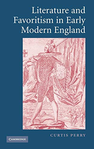 Imagen de archivo de Literature and Favoritism in Early Modern England a la venta por ThriftBooks-Atlanta