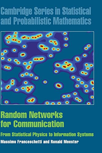 Stock image for Random Networks for Communication: From Statistical Physics to Information Systems (Cambridge Series in Statistical and Probabilistic Mathematics, Series Number 24) for sale by Books Unplugged