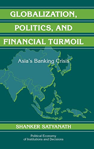 Globalization, Politics, and Financial Turmoil : Asia's Banking Crisis