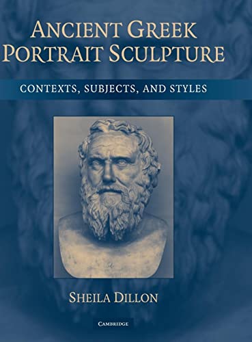 Stock image for Ancient Greek Portrait Sculpture: Contexts, Subjects, and Styles for sale by Friends of SMPL Bookstore