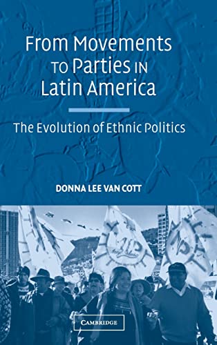 9780521855020: From Movements to Parties in Latin America Hardback: The Evolution of Ethnic Politics