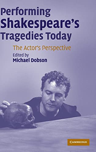 9780521855099: Performing Shakespeare's Tragedies Today: The Actor's Perspective