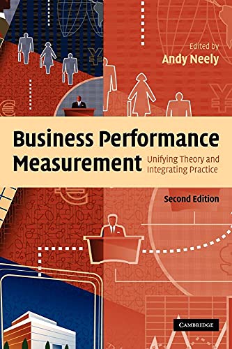 9780521855112: Business Performance Measurement: Unifying Theory and Integrating Practice