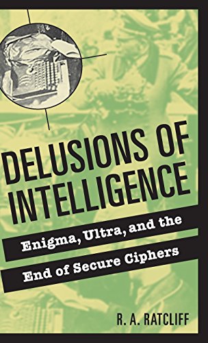9780521855228: Delusions of Intelligence: Enigma, Ultra, and the End of Secure Ciphers