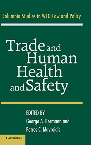 Beispielbild fr Trade and Human Health and Safety (Columbia Studies in Wto Law and Policy) zum Verkauf von Powell's Bookstores Chicago, ABAA