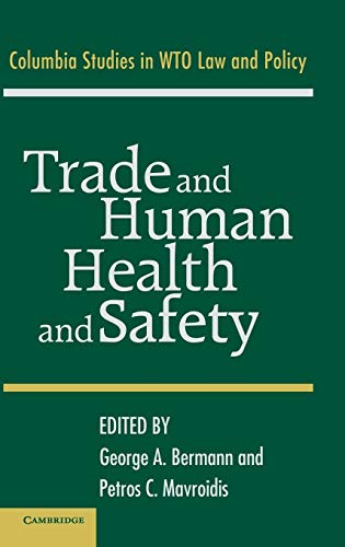 9780521855280: Trade and Human Health and Safety (Columbia Studies In WTO Law And Policy)