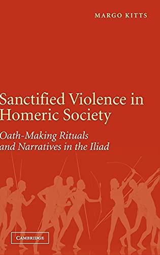 9780521855297: Sanctified Violence in Homeric Society Hardback: Oath-Making Rituals in the Iliad