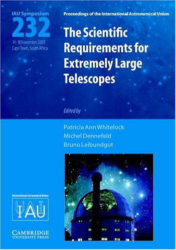 Stock image for Scientific Requirements for Extremely Large Telescopes (IAU S232) (Proceedings of the International Astronomical Union Symposia and Colloquia) for sale by RIVERLEE BOOKS