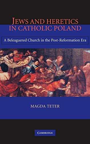 Stock image for Jews and Heretics in Catholic Poland: A Beleaguered Church in the Post-Reformation Era for sale by Second Story Books, ABAA