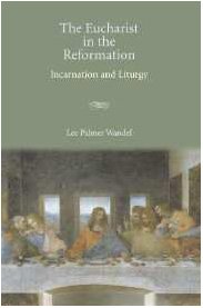 Beispielbild fr HARDBACK: The Eucharist in the Reformation: Incarnation and Liturgy zum Verkauf von G. & J. CHESTERS