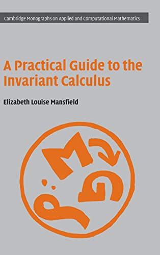 Imagen de archivo de A Practical Guide to the Invariant Calculus (Cambridge Monographs on Applied and Computational Mathematics, Vol. 26) a la venta por Powell's Bookstores Chicago, ABAA