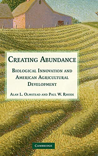 Imagen de archivo de Creating Abundance Biological Innovation and American Agricultural Development a la venta por Romtrade Corp.