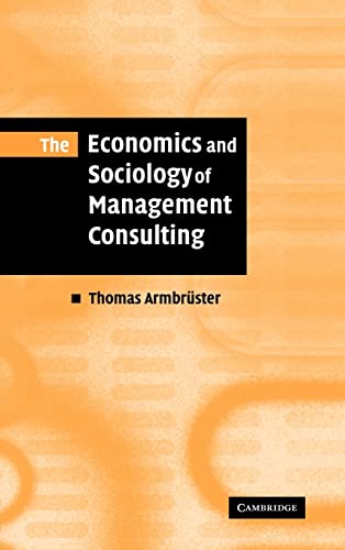 9780521857154: The Economics and Sociology of Management Consulting Hardback