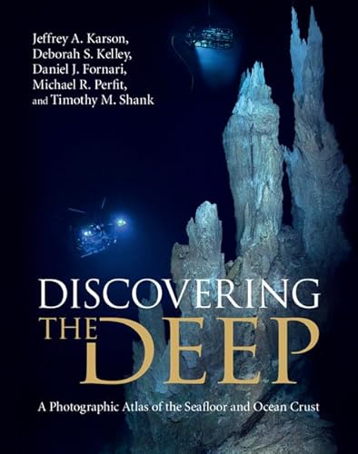 Stock image for Discovering the Deep: A Photographic Atlas of the Seafloor and Ocean Crust for sale by Goodwill Southern California