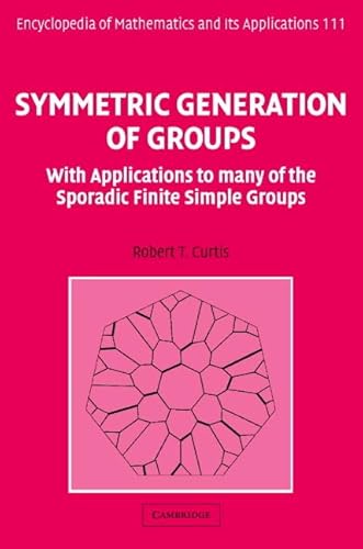 Image d'archives pour Symmetric Generation of Groups: With Applications to many of the Sporadic Finite Simple Groups (Encyclopedia of Mathematics and its Applications, Series Number 111) mis en vente par MusicMagpie