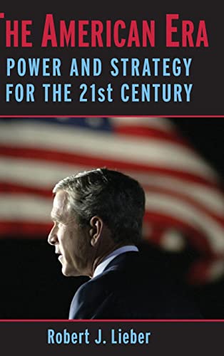 Beispielbild fr The American Era: Power and Strategy for the 21st Century zum Verkauf von Wonder Book