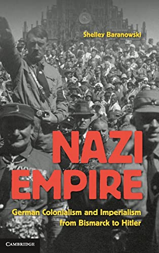 9780521857390: Nazi Empire: German Colonialism and Imperialism from Bismarck to Hitler