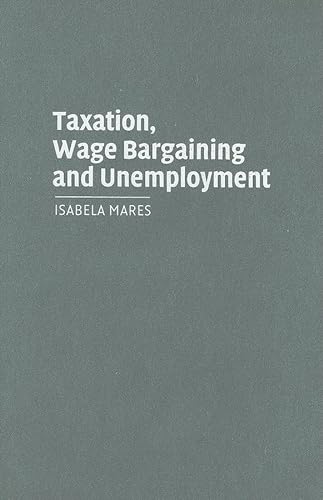 Imagen de archivo de Taxation, Wage Bargaining, and Unemployment (Cambridge Studies in Comparative Politics) a la venta por AwesomeBooks