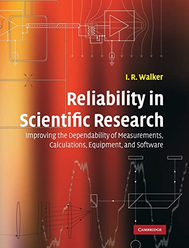 9780521857703: Reliability in Scientific Research: Improving the Dependability of Measurements, Calculations, Equipment, and Software