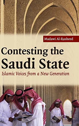 Imagen de archivo de Contesting the Saudi State: Islamic Voices from a New Generation (Cambridge Middle East Studies) a la venta por Wonder Book