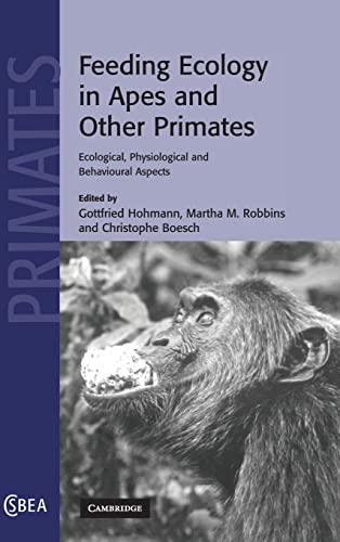 Imagen de archivo de Feeding Ecology in Apes and Other Primates: Ecological, Physiological and Behavioral Aspects - Cambridge Studies in Biological and Evolutionary Anthropology, 48 (Volume 48) a la venta por Anybook.com