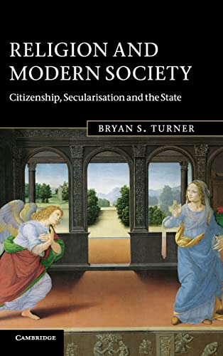Religion and Modern Society: Citizenship, Secularisation and the State (9780521858649) by Turner, Bryan S.