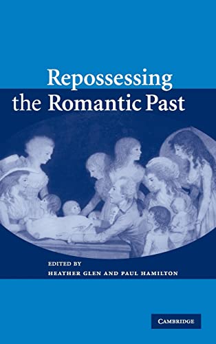 Beispielbild fr Repossessing the Romantic Past zum Verkauf von Prior Books Ltd