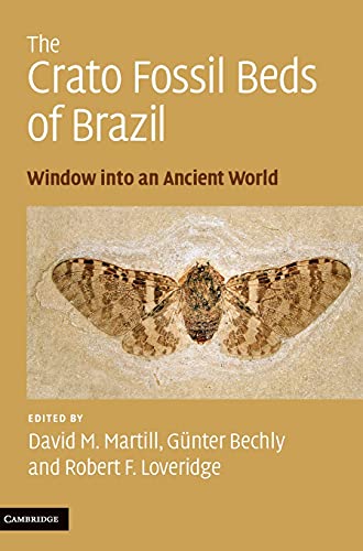 The Crato Fossil Beds of Brazil: Window into an Ancient World - Martill, David M.; Bechly, Günter; Loveridge, Robert F.
